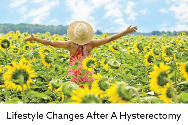 Lifestyle Changes After A Hysterectomy
